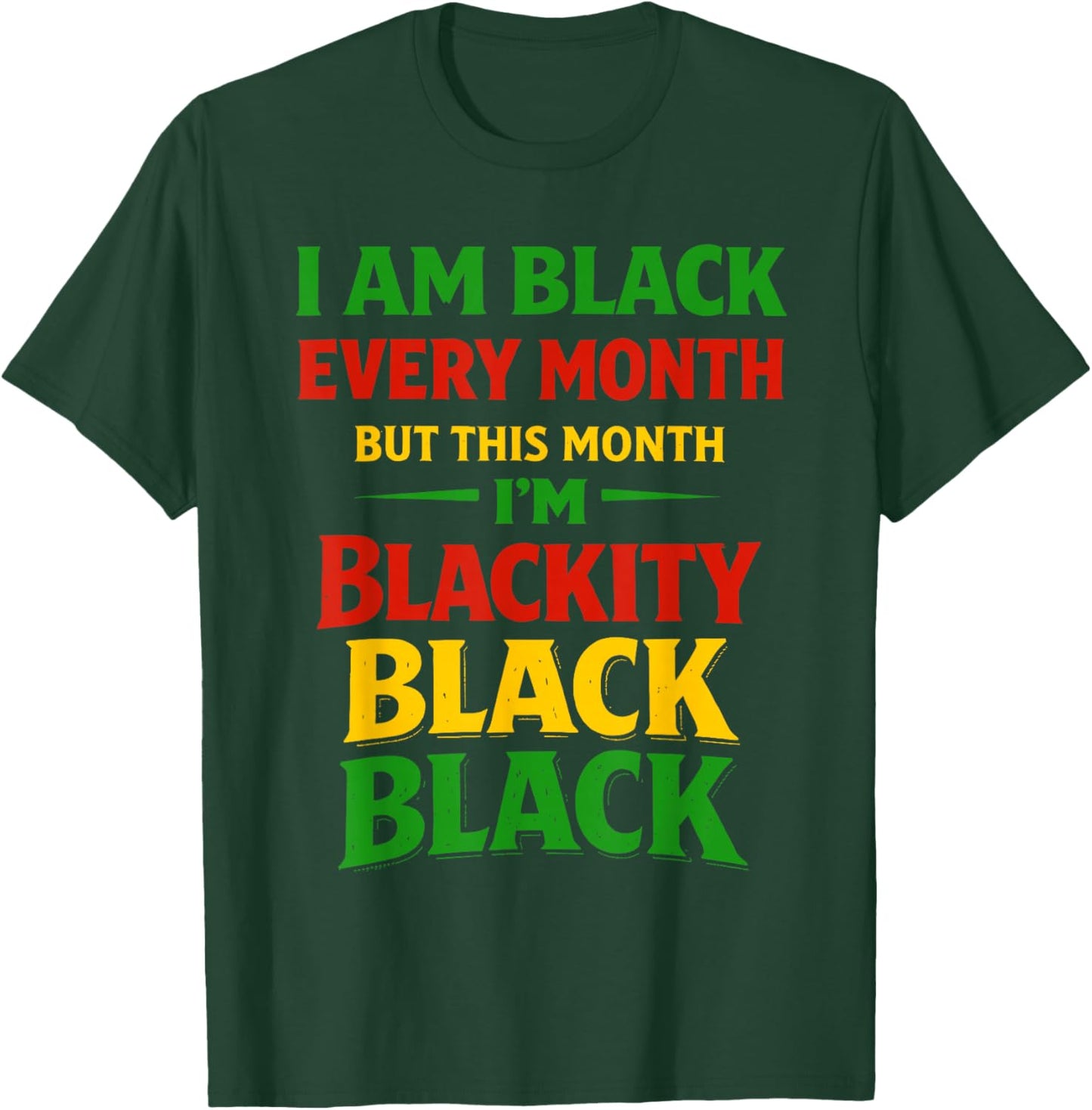 Blackity Black Every Month Black History African Men Women T-Shirt - T-Shirt | Forest