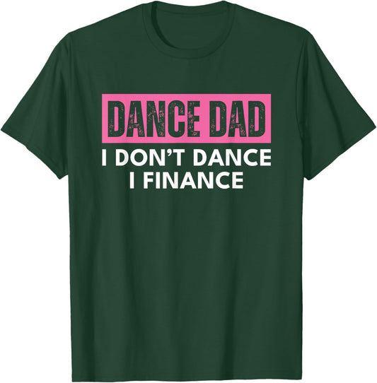 Dance Dad Pink I Don't Dance I Finance T-Shirt - T-Shirt | Forest