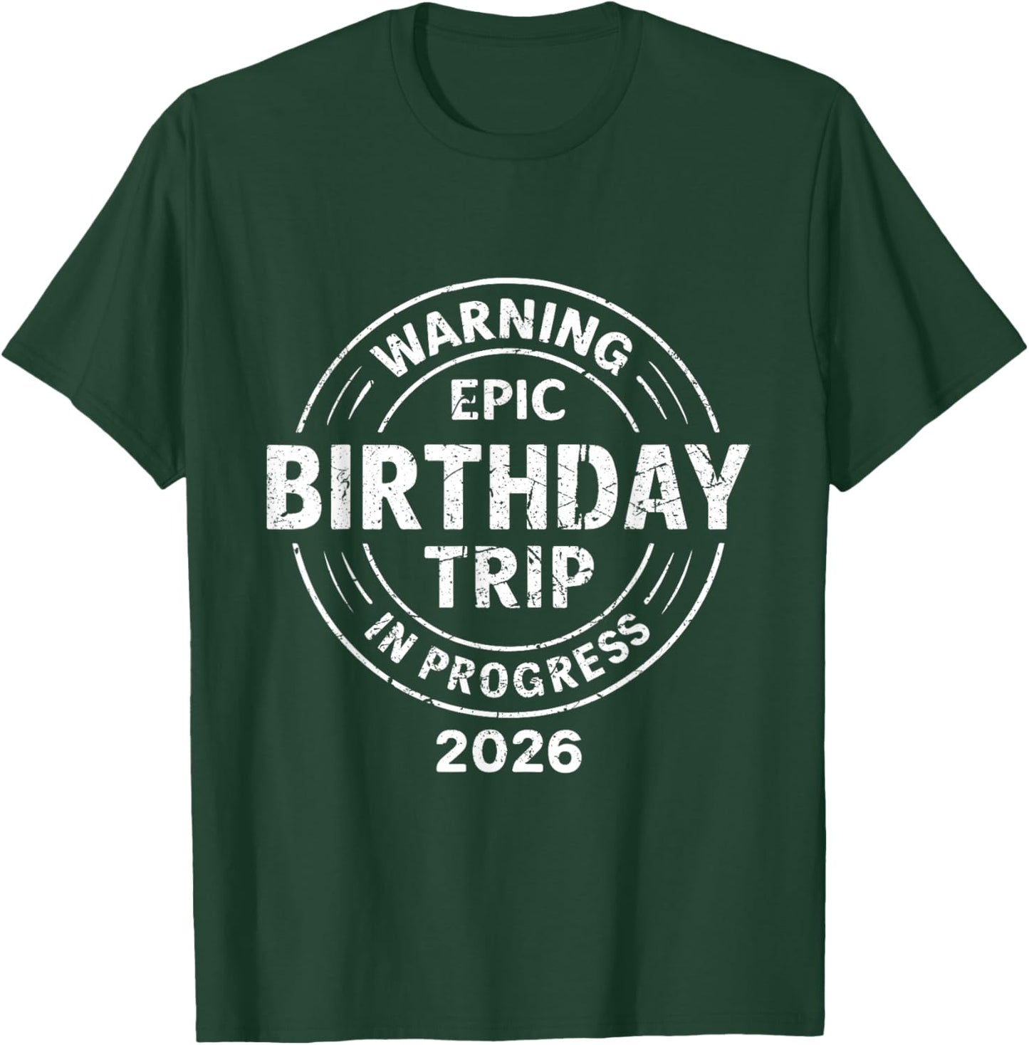 Epic Birthday Trip in Progress 2026 T-Shirt - T-Shirt | Forest