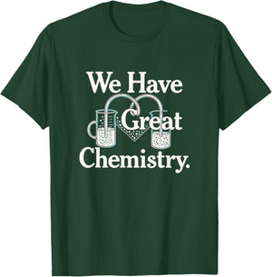 We Have Great Chemistry Romance Novelty T-Shirt - T-Shirt | Forest
