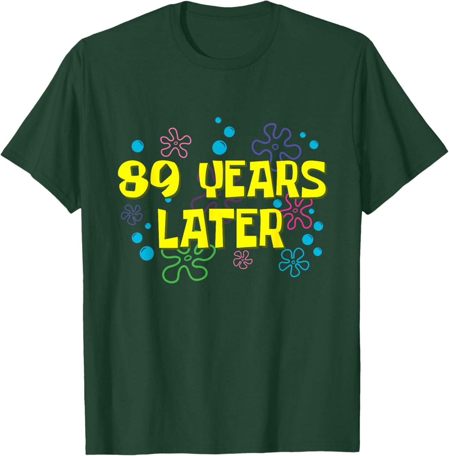 89th Birthday 89 Years Later 89 Years Old Bday T-Shirt - T-Shirt | Forest