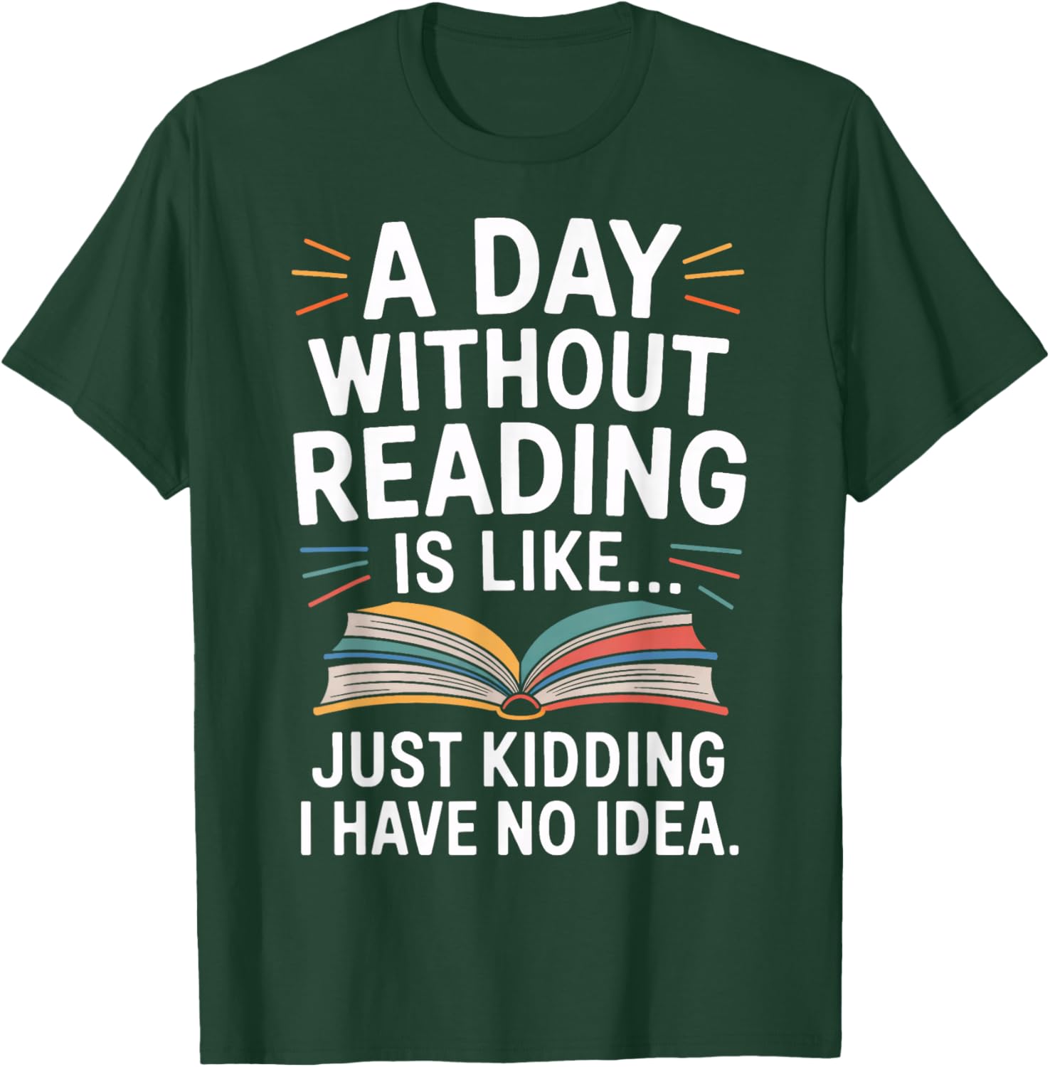 Just Kidding I Have No Idea About Reading Life T-Shirt - T-Shirt | Forest