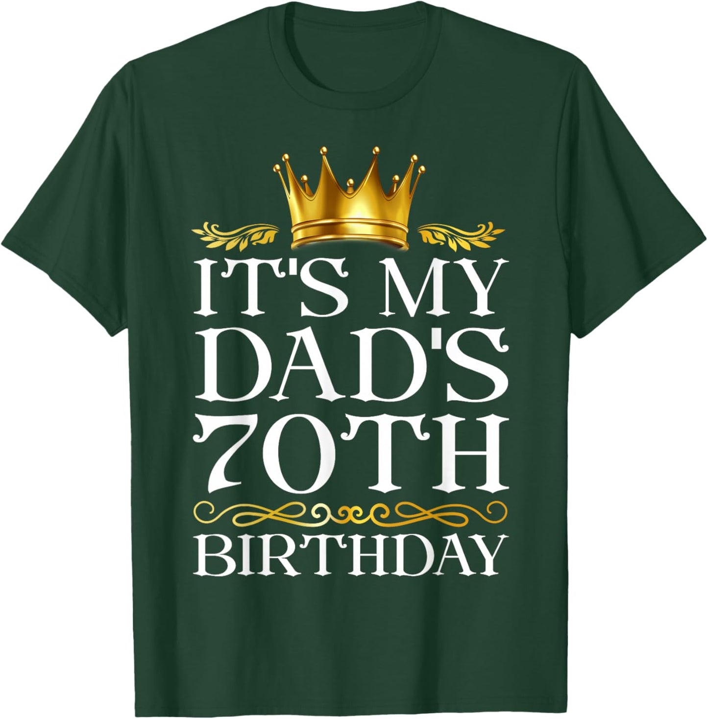 It's My Dad's 70th Birthday Happy Birthday 70 Years Old T-Shirt - T-Shirt | Forest