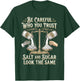 Be Careful Who You Trust Salt and Sugar Look The Same T-Shirt - T-Shirt | Forest