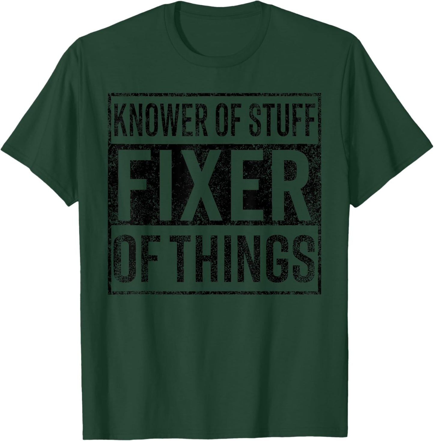 Knower of Stuff Fixer of Things Handyman Dad Father Day T-Shirt - T-Shirt | Forest