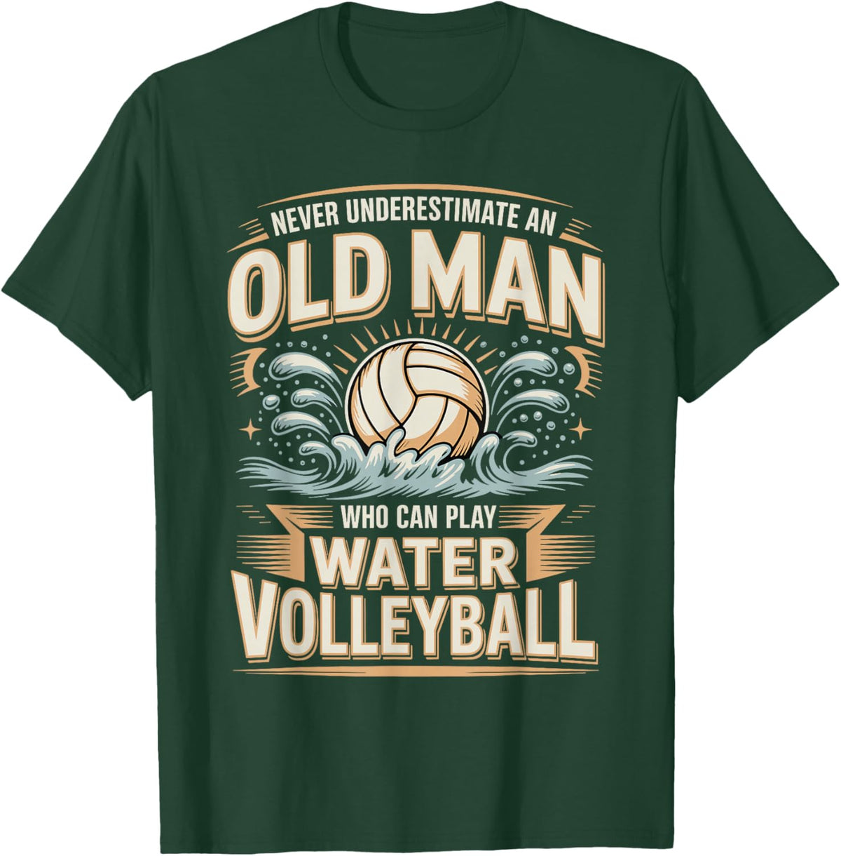Never Underestimate an Old Man Water Volleyball T-Shirt - T-Shirt | Forest