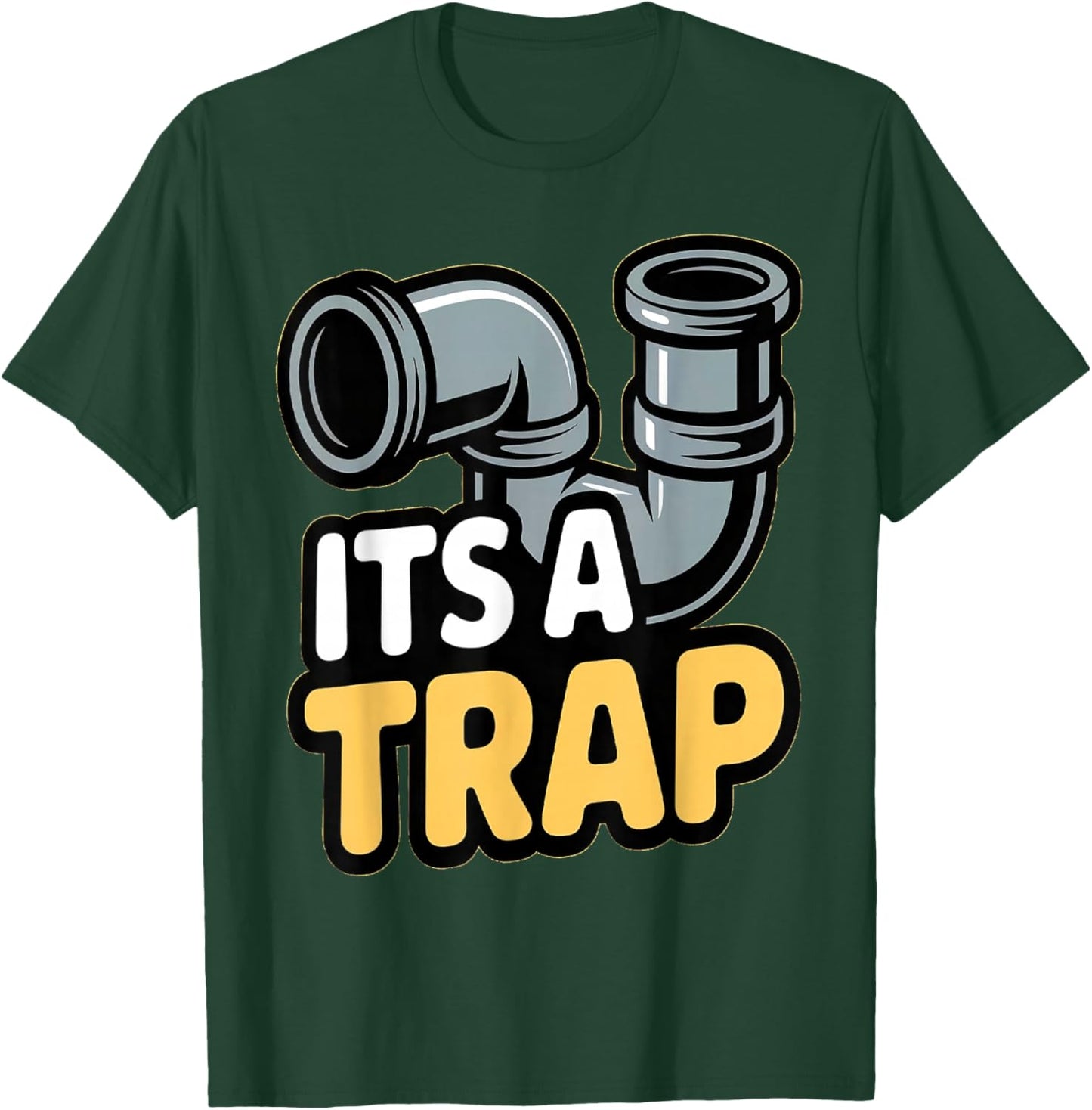 Funny It’s A Trap Plumbing Pipes Plumbing Warehouse Humor T-Shirt - T-Shirt | Forest
