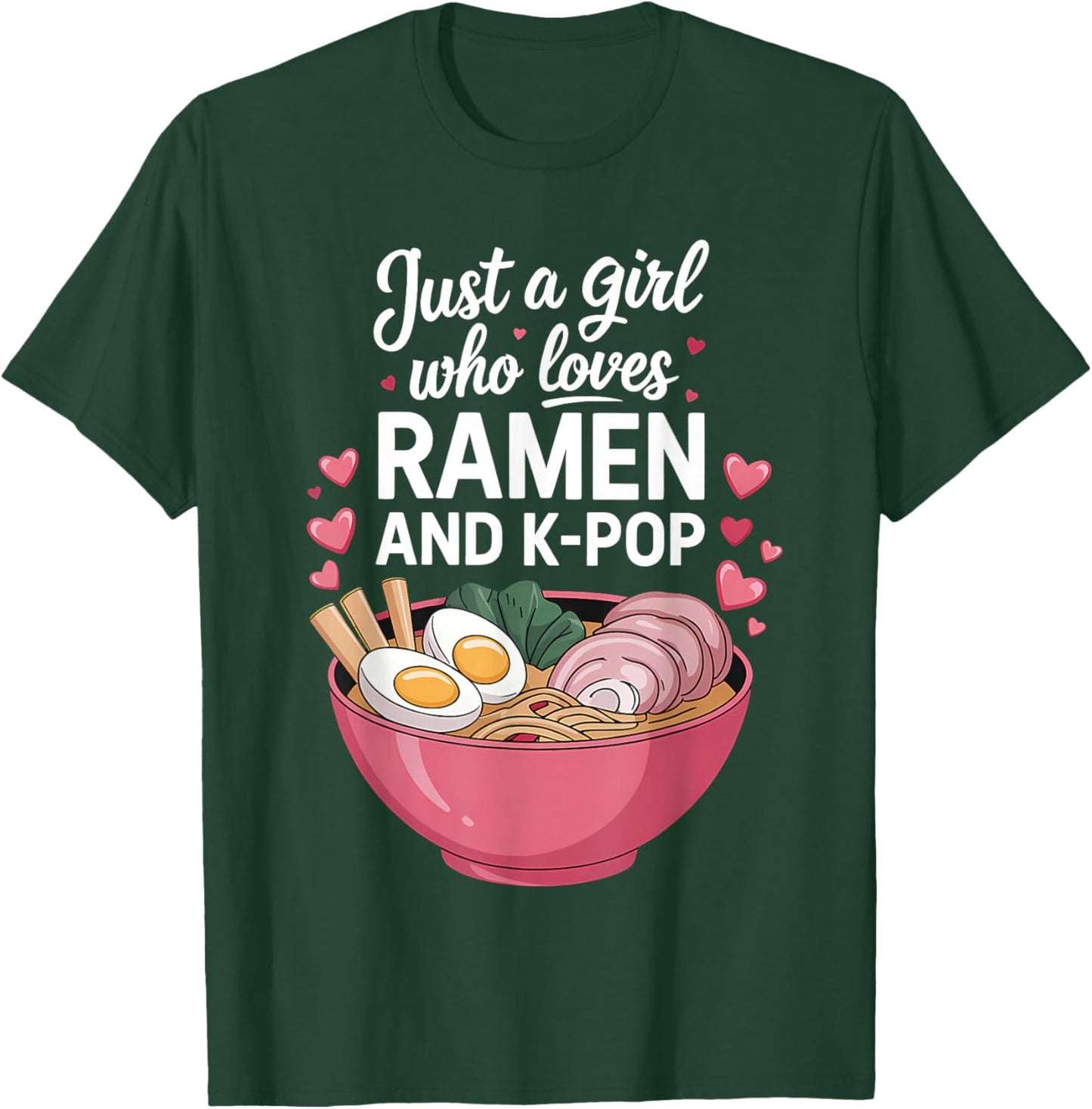 Just A Girl Who Loves Ramen and K-Pop Girl Kpop K Pop T-Shirt - T-Shirt | Forest