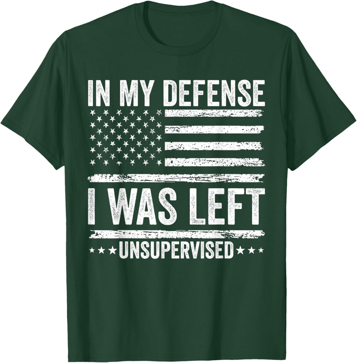 Funny in My Defense I was Left Unsupervised Quote Saying T-Shirt - T-Shirt | Forest