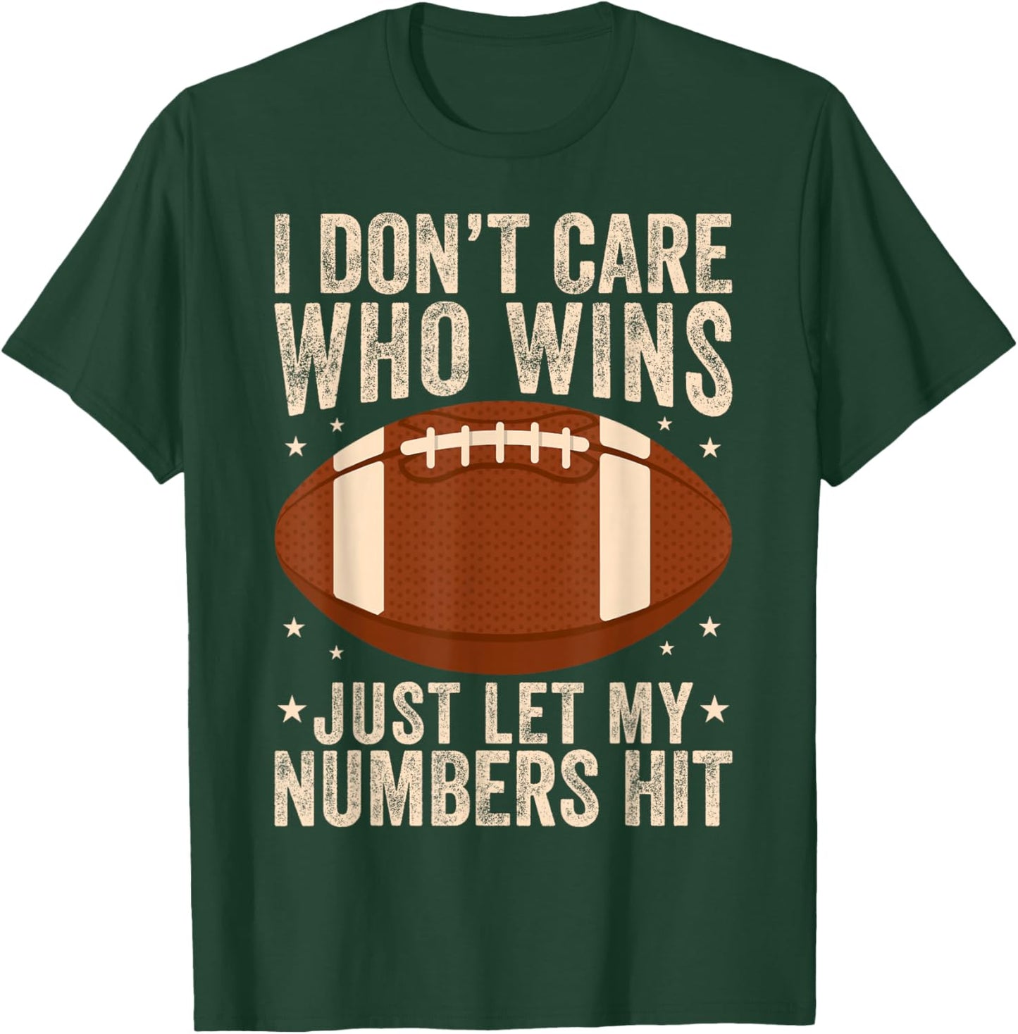 I Don’t Care Who Wins Just Let My Numbers Hit Football Retro T-Shirt - T-Shirt | Forest