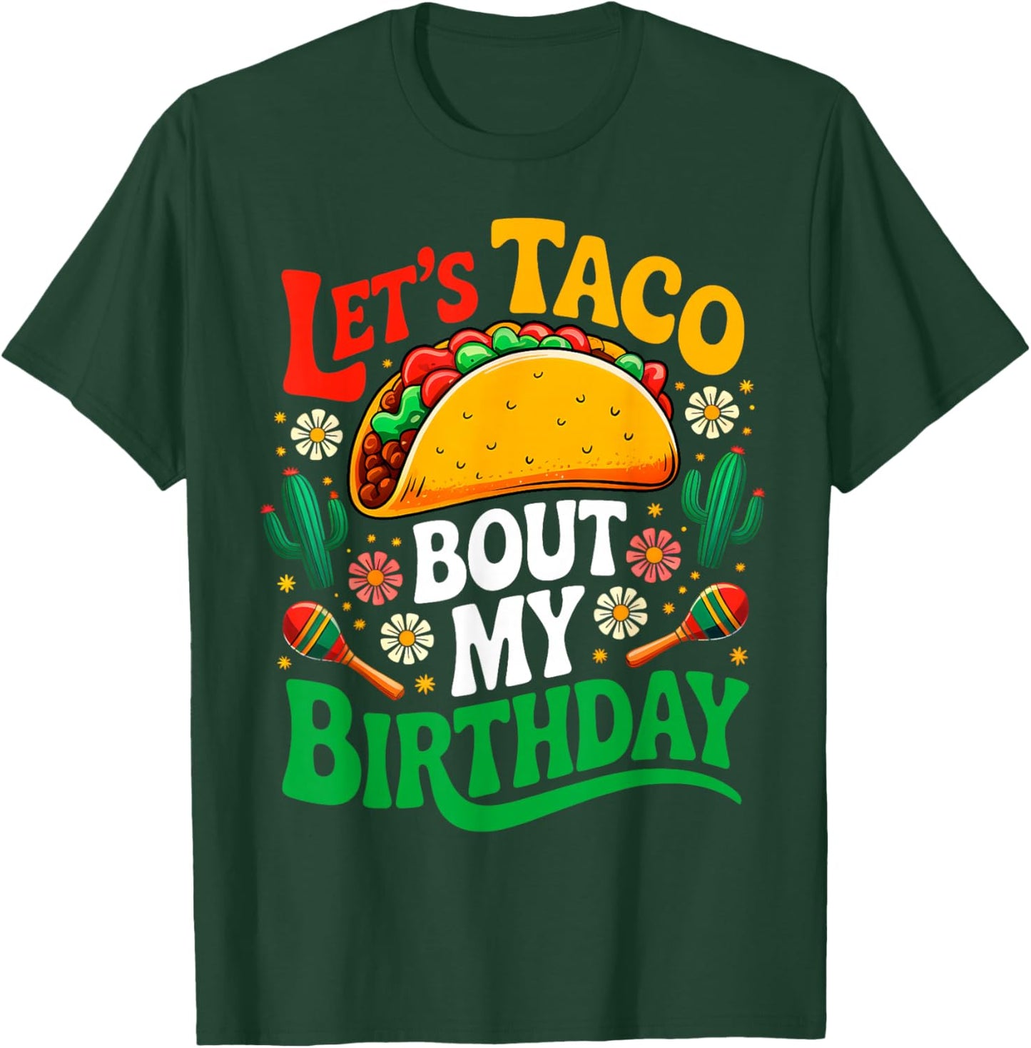 Mexican Party Cinco de Mayo Let's Taco Bout My Birthday T-Shirt - T-Shirt | Forest