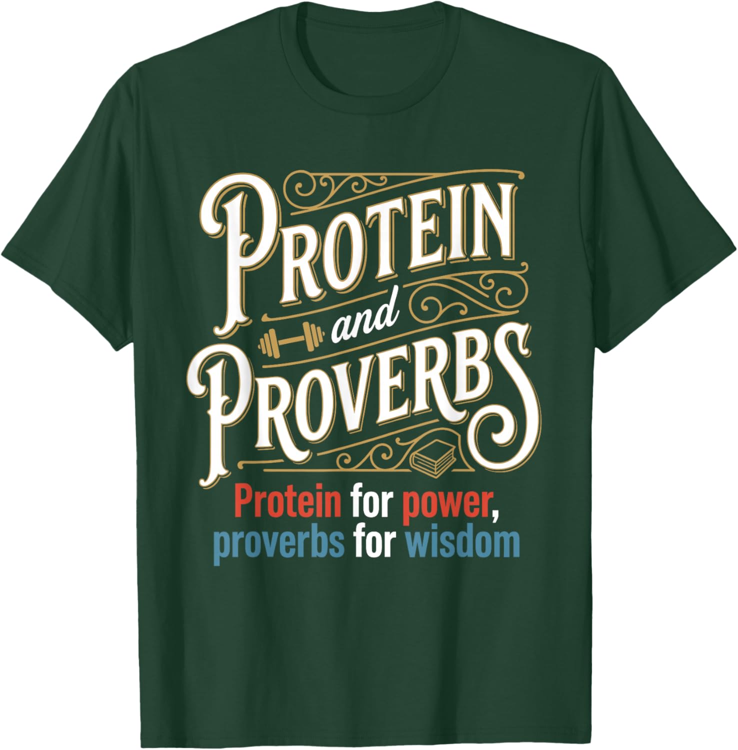 Protein and Proverbs Protein for Power Proverbs for Wisdom T-Shirt - T-Shirt | Forest