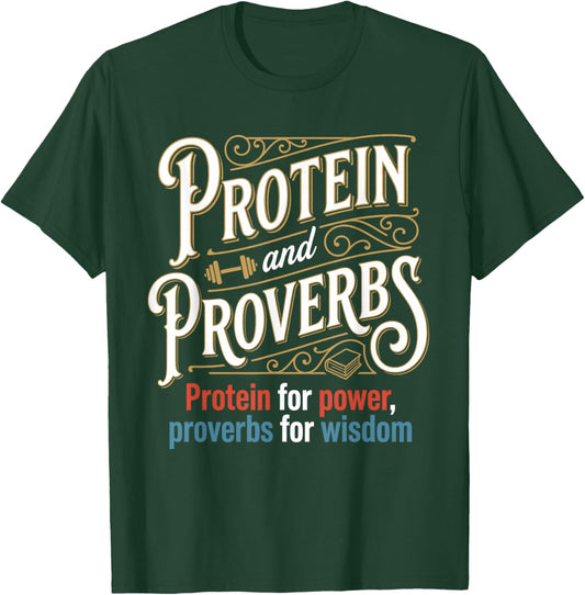 Protein and Proverbs Protein for Power Proverbs for Wisdom T-Shirt - T-Shirt | Forest