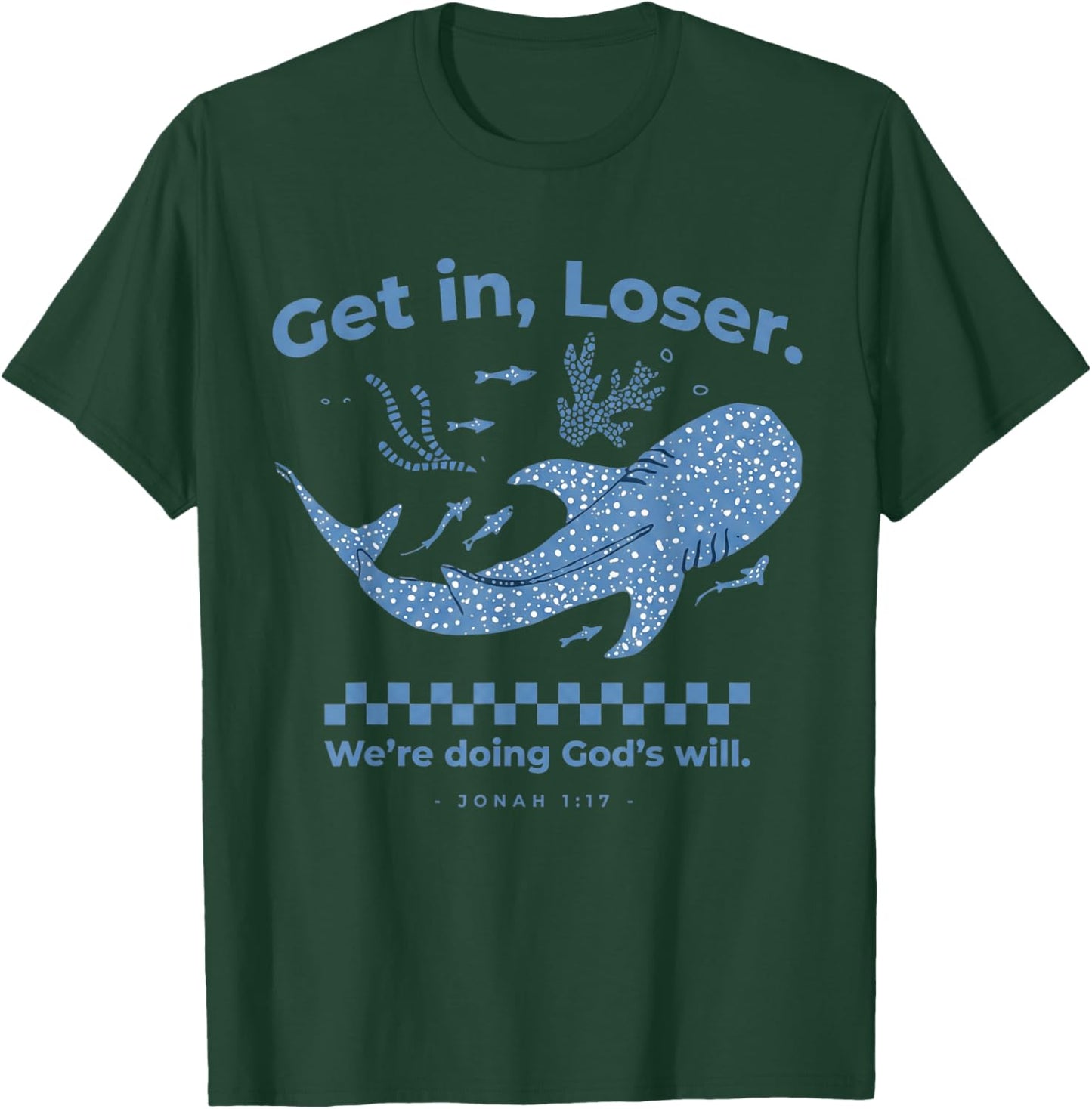 Get in Loser We're Doing God's Will Christian Bible Funny T-Shirt - T-Shirt | Forest