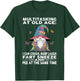 Multitasking at Old Age I Can Cough Burp Laugh Fart Sneeze T-Shirt - T-Shirt | Forest