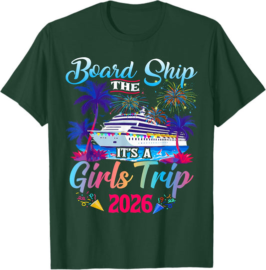 Board Ship The Its A Girls Trip 2026 Matching Cruise Squad T-Shirt - T-Shirt | Forest