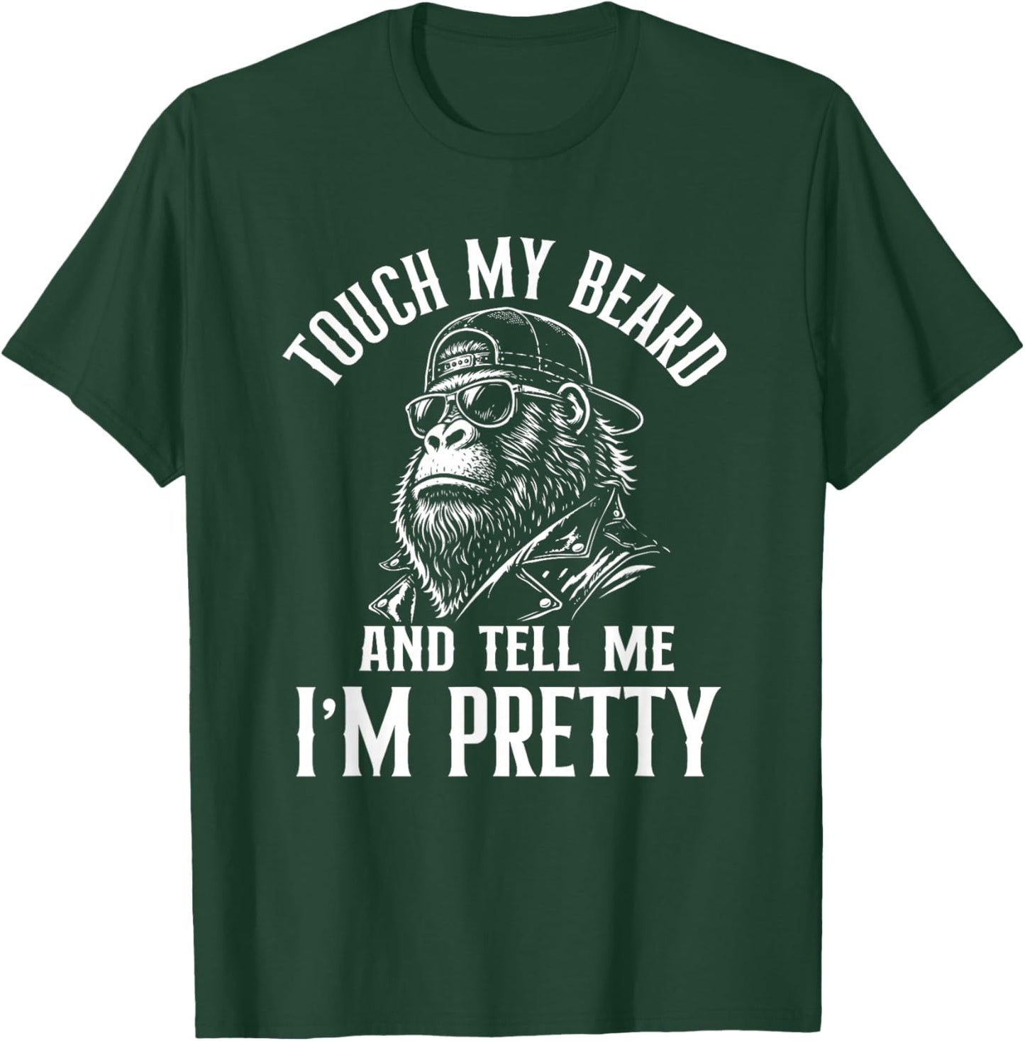 Touch My Beard and Tell Me I'm Pretty - Bearded Guy T-Shirt - T-Shirt | Forest