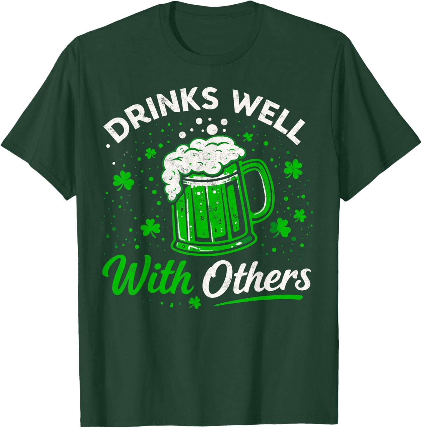 St.Patricks Day Drinks Well with Others Beer Drinking Party T-Shirt - T-Shirt | Forest