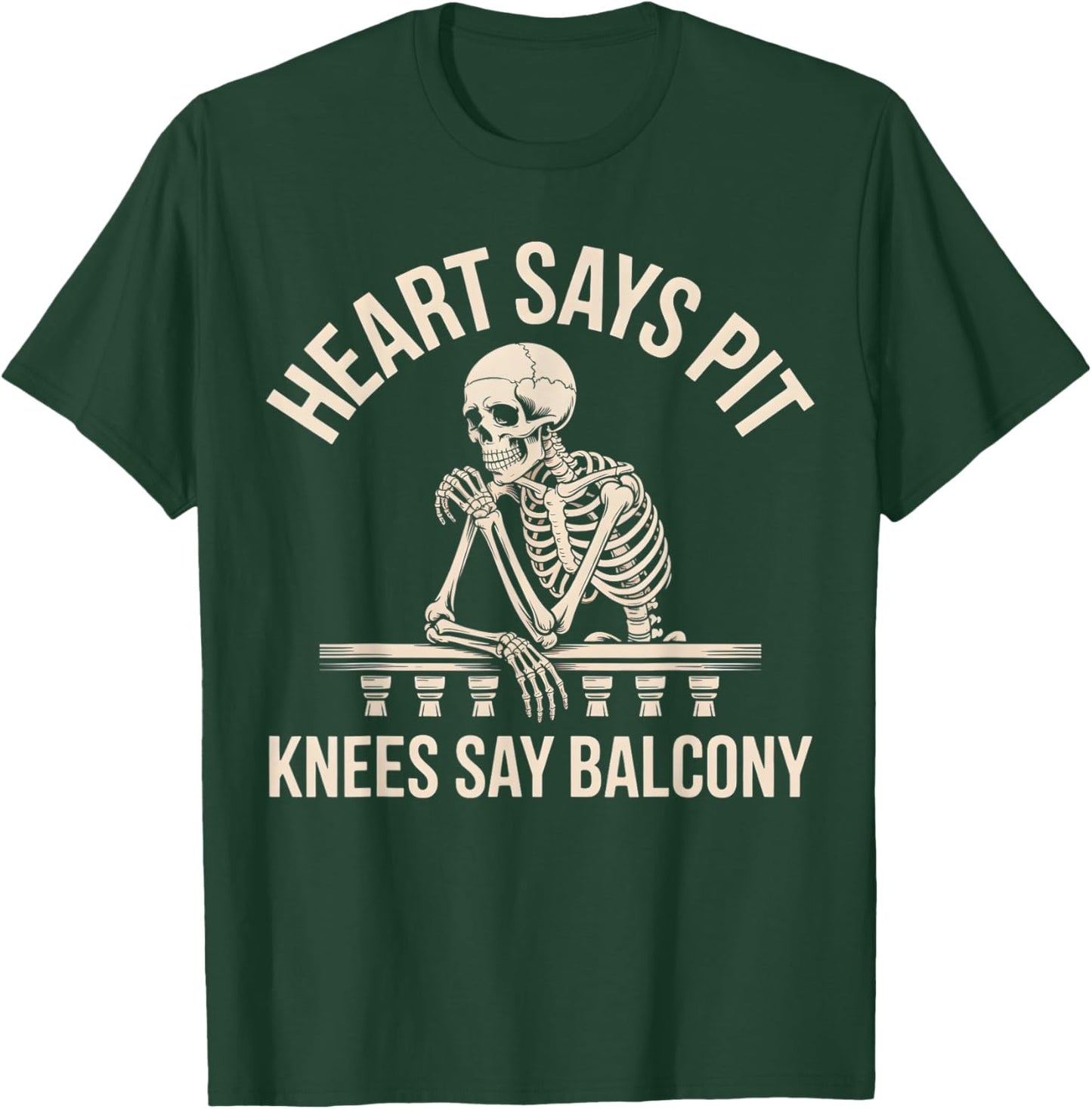 Heart Says Pit Knees Say Balcony T-Shirt - T-Shirt | Forest