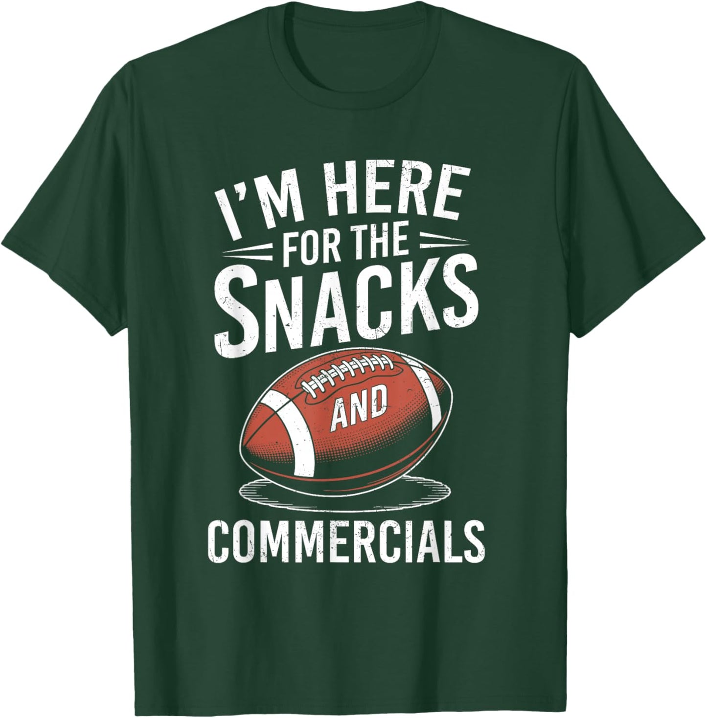 I'm Here for The Snacks and Commercials Football Men Women T-Shirt - T-Shirt | Forest
