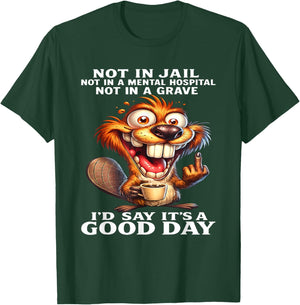 Beaver Not in Jail Not in A Mental Hospital Not in A Grave T-Shirt - T-Shirt | Forest