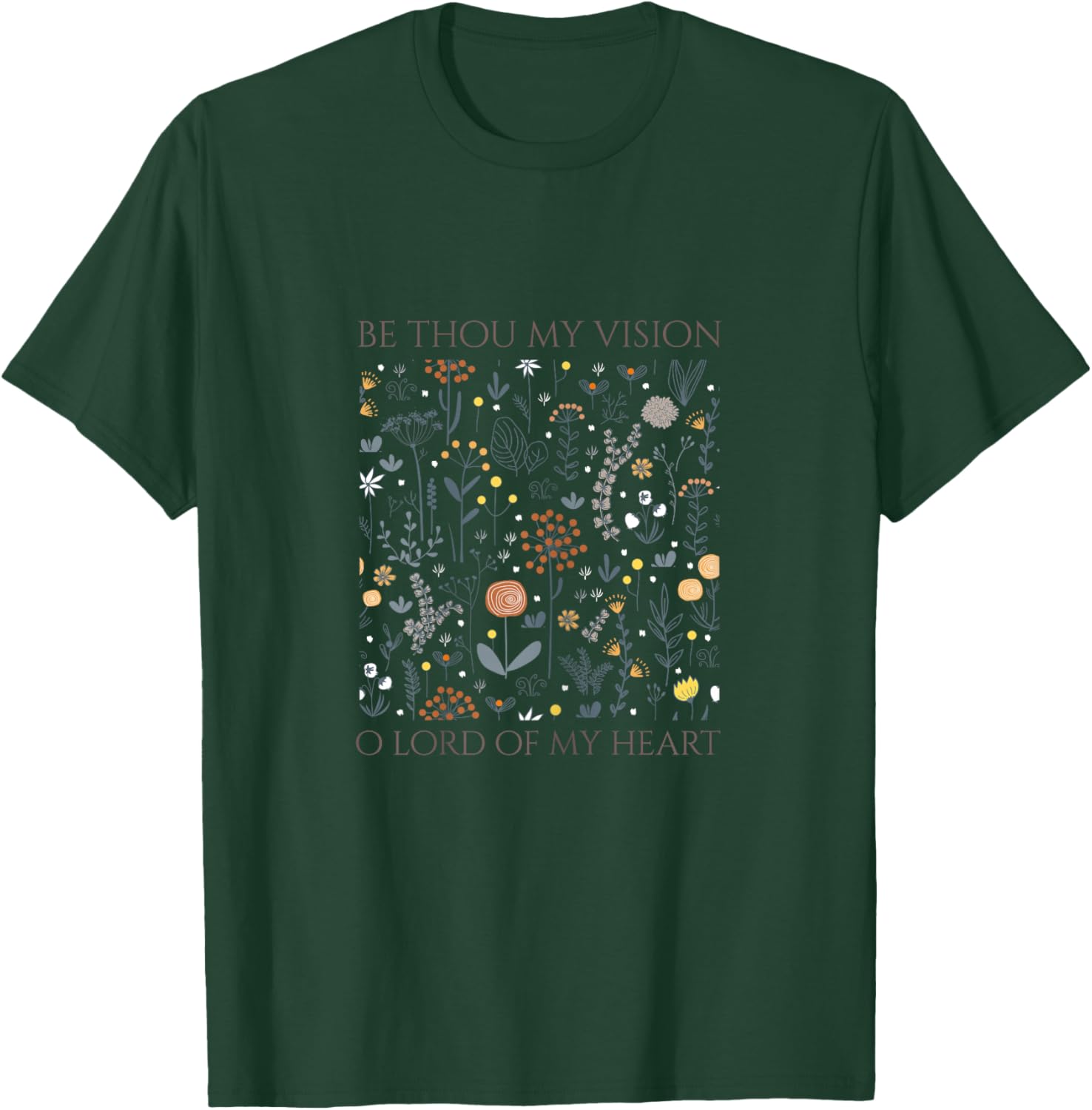 Be Thou My Vision O Lord of My Heart T-Shirt - T-Shirt | Forest