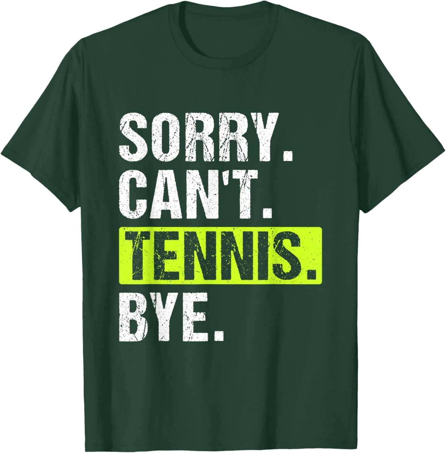 Sorry Can't Tennis Bye Funny Tennis Player Men T-Shirt - T-Shirt | Forest