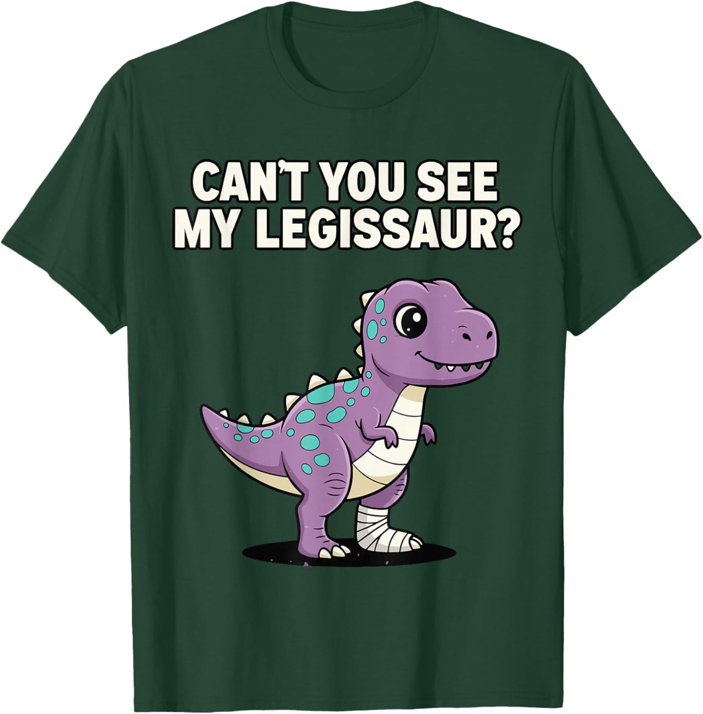 Funny Broken Leg Dinosaur Shirt, Can’t You See My Legisaur T-Shirt - T-Shirt | Forest