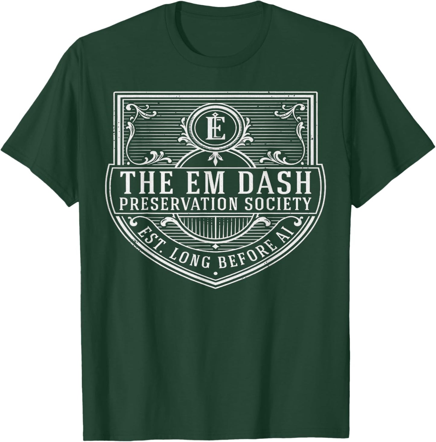 Em Dash Preservation Society Funny AI Writer English Teacher T-Shirt - T-Shirt | Forest