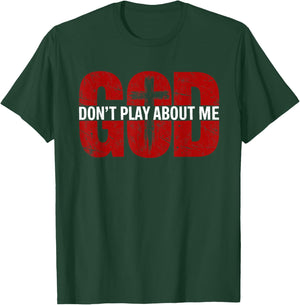 God Don't Play About Me Distressed Cross Faith Shirt T-Shirt - T-Shirt | Forest