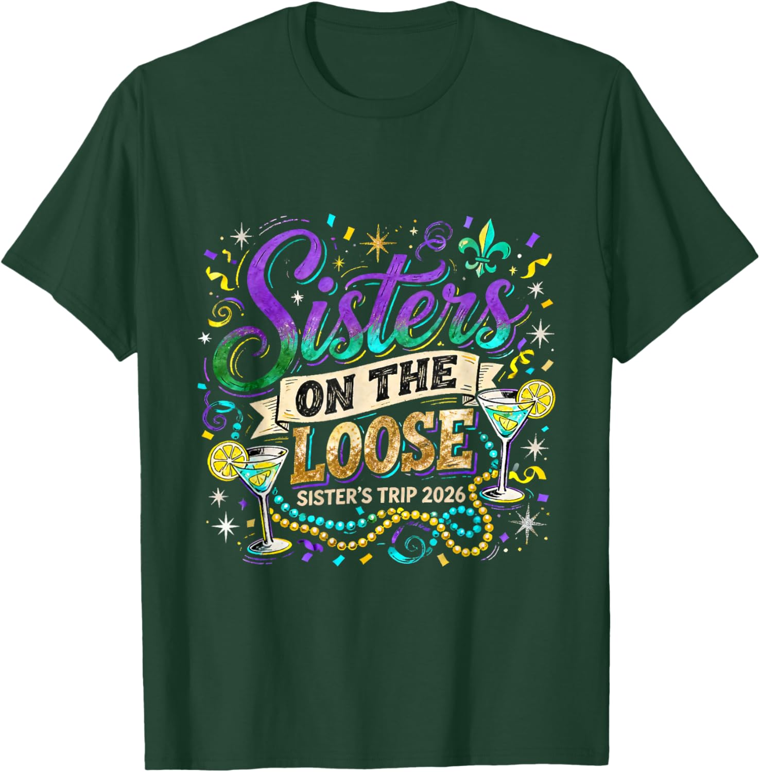 Sisters On The Loose Trip 2026 Mardi Gras Carnival Design T-Shirt - T-Shirt | Forest