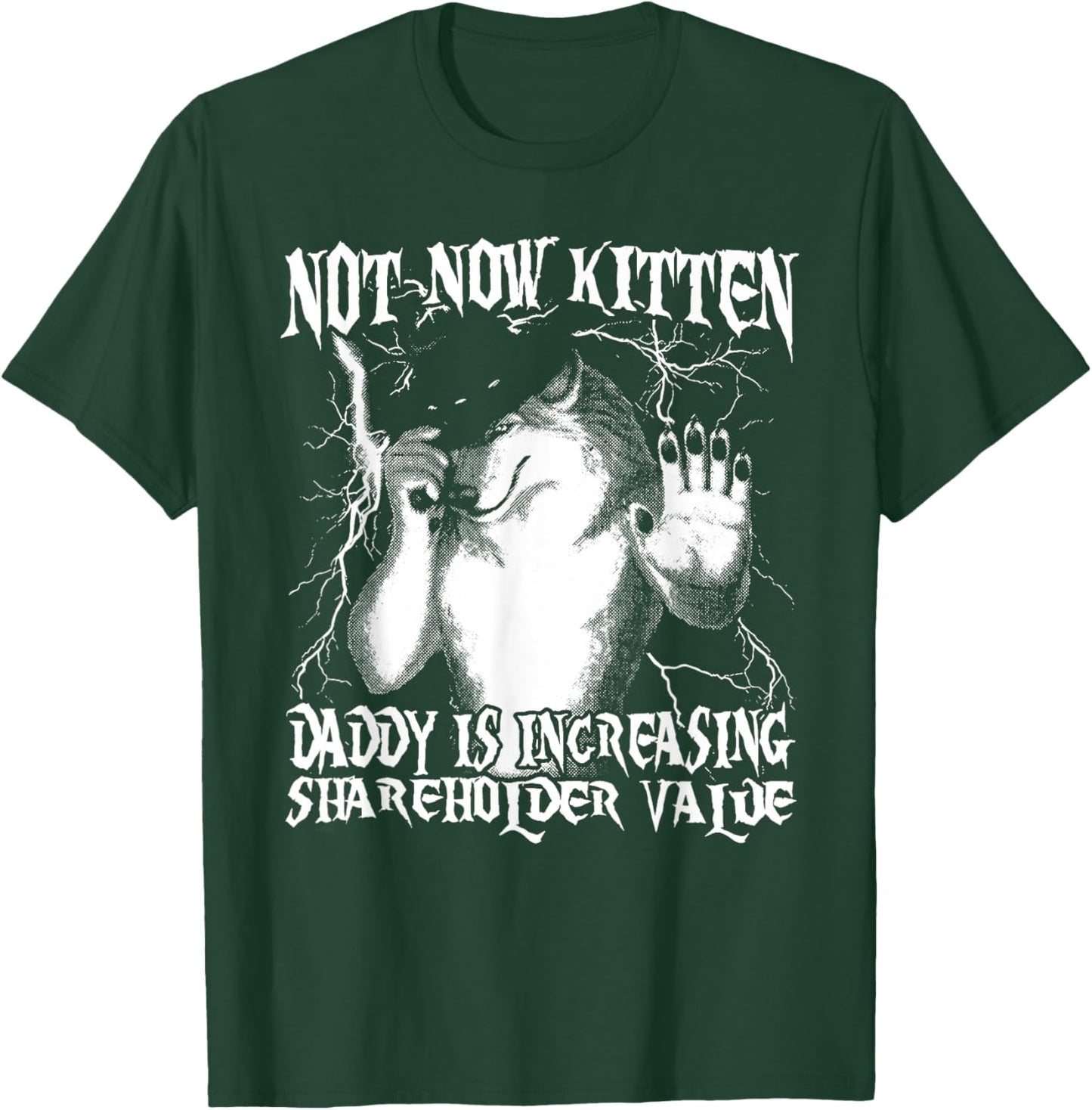 Not Now Kitten Daddy Increasing Shareholder Value Werewolf T-Shirt - T-Shirt | Forest
