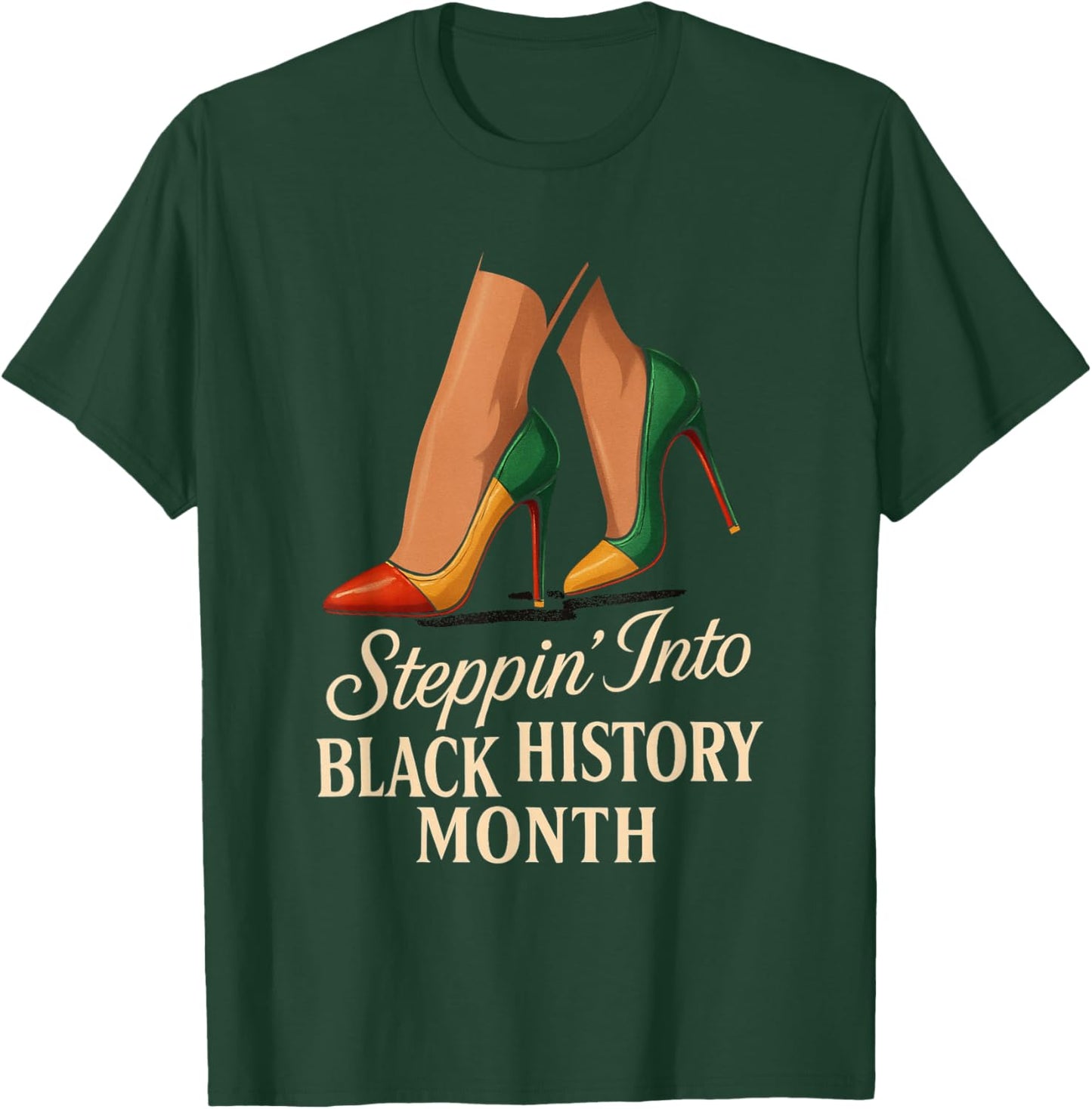 Steppin Into Black History Month Classy High Heels Attitude T-Shirt - T-Shirt | Forest