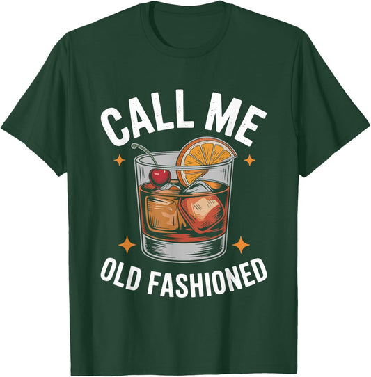 Call Me Old Fashioned Whiskey Cocktail Drinking Pub Bar T-Shirt - T-Shirt | Forest