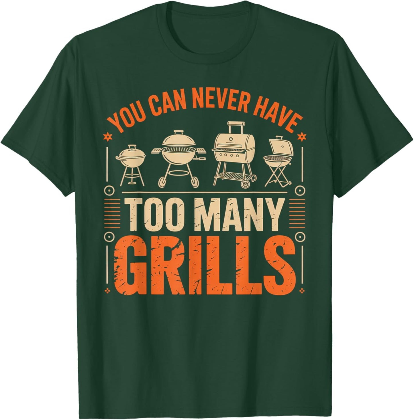 BBQ Lover You Can Never Have Too Many Grills T-Shirt - T-Shirt | Forest