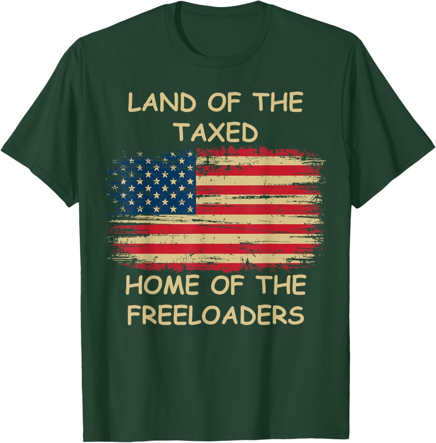 Land of The Taxed Home of The Freeloaders Meme T-Shirt - T-Shirt | Forest