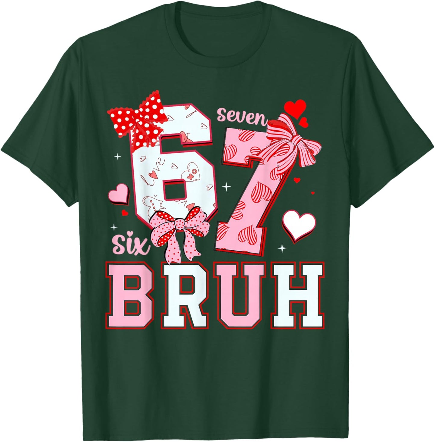 Bruh 67 Six Seven 6 7 Meme Valentines Funny Women Girl Kids T-Shirt - T-Shirt | Forest