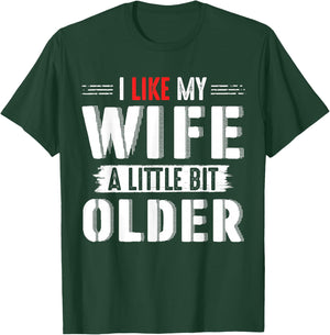 I Like My Wife Slightly Bit Older for Couples Gifts Days T-Shirt - T-Shirt | Forest