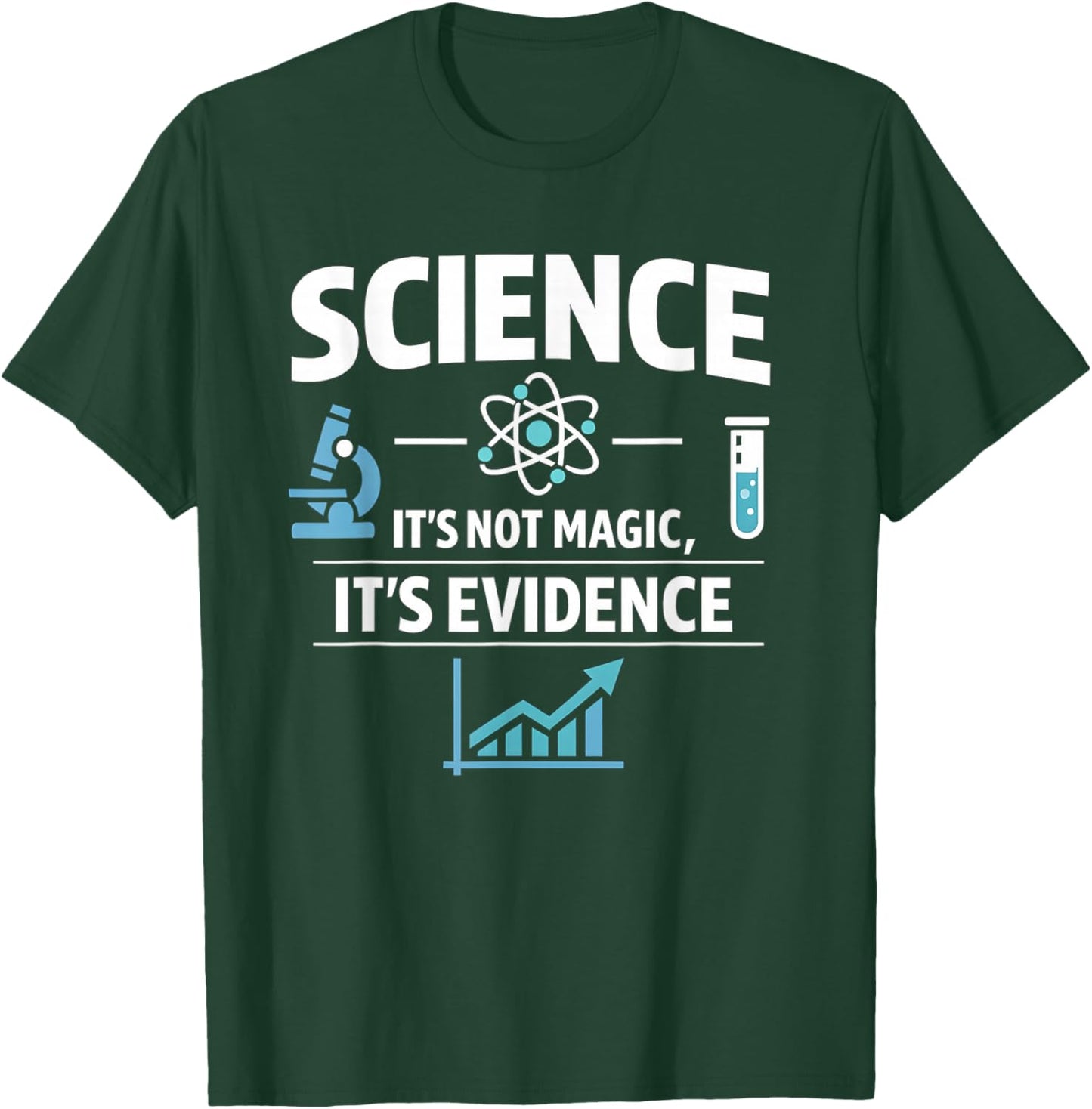 Science Not Magic It's Evidence STEM Quote Design T-Shirt - T-Shirt | Forest