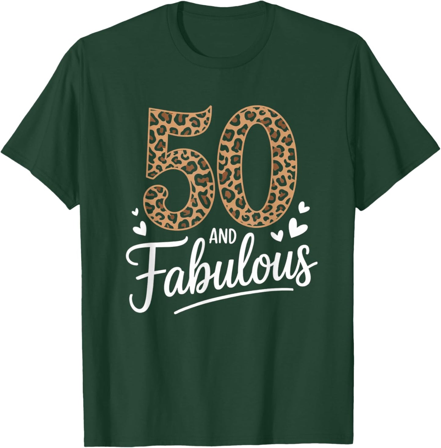 50 and Fabulous Leopard Art 50 Years Birthday Celebration T-Shirt - T-Shirt | Forest