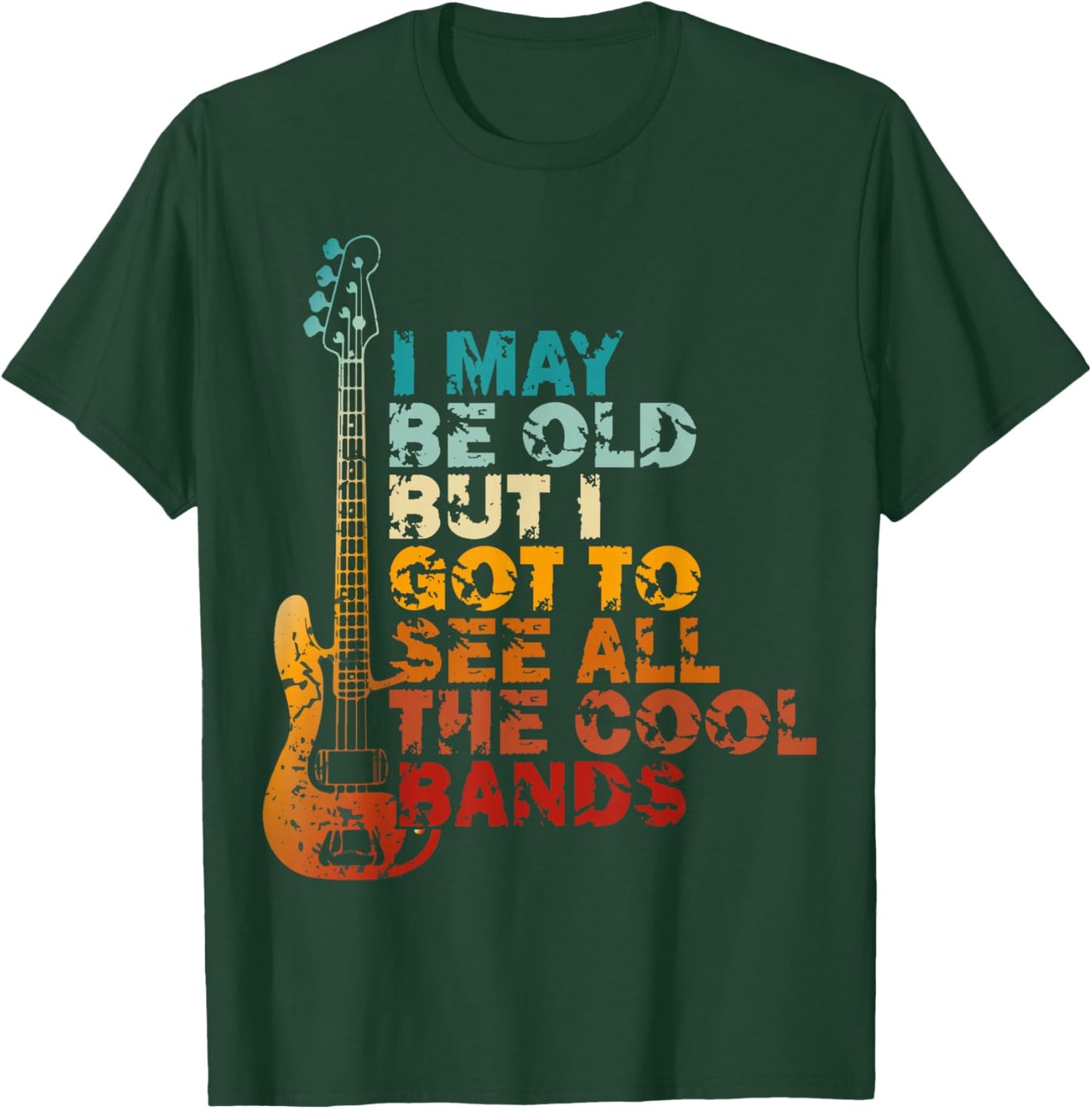 I May Be Old But I Got to See All The Cool Bands Concert T-Shirt - T-Shirt | Forest