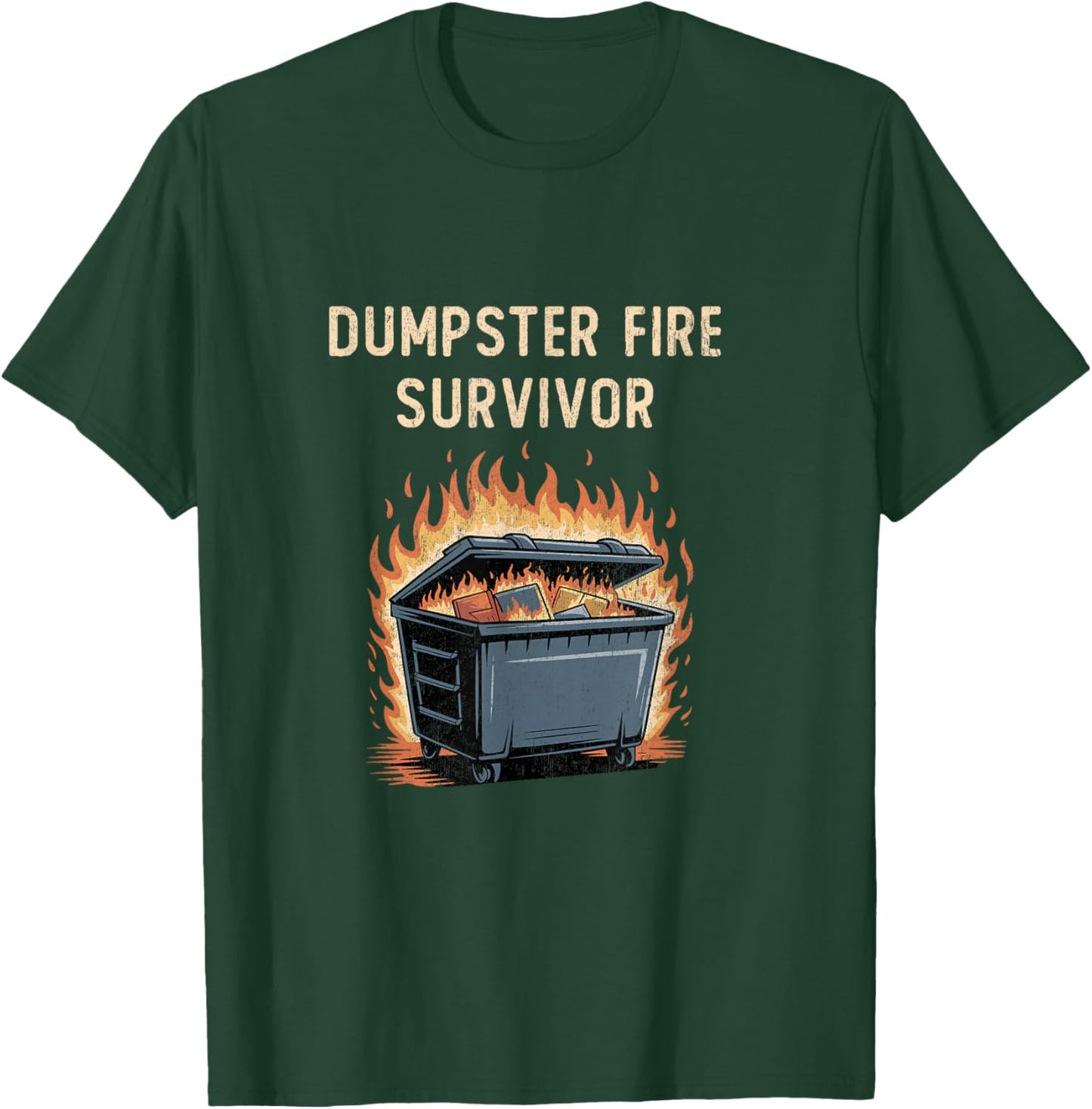 Dumpster Fire Survivor Funny Work Humor T-Shirt - T-Shirt | Forest