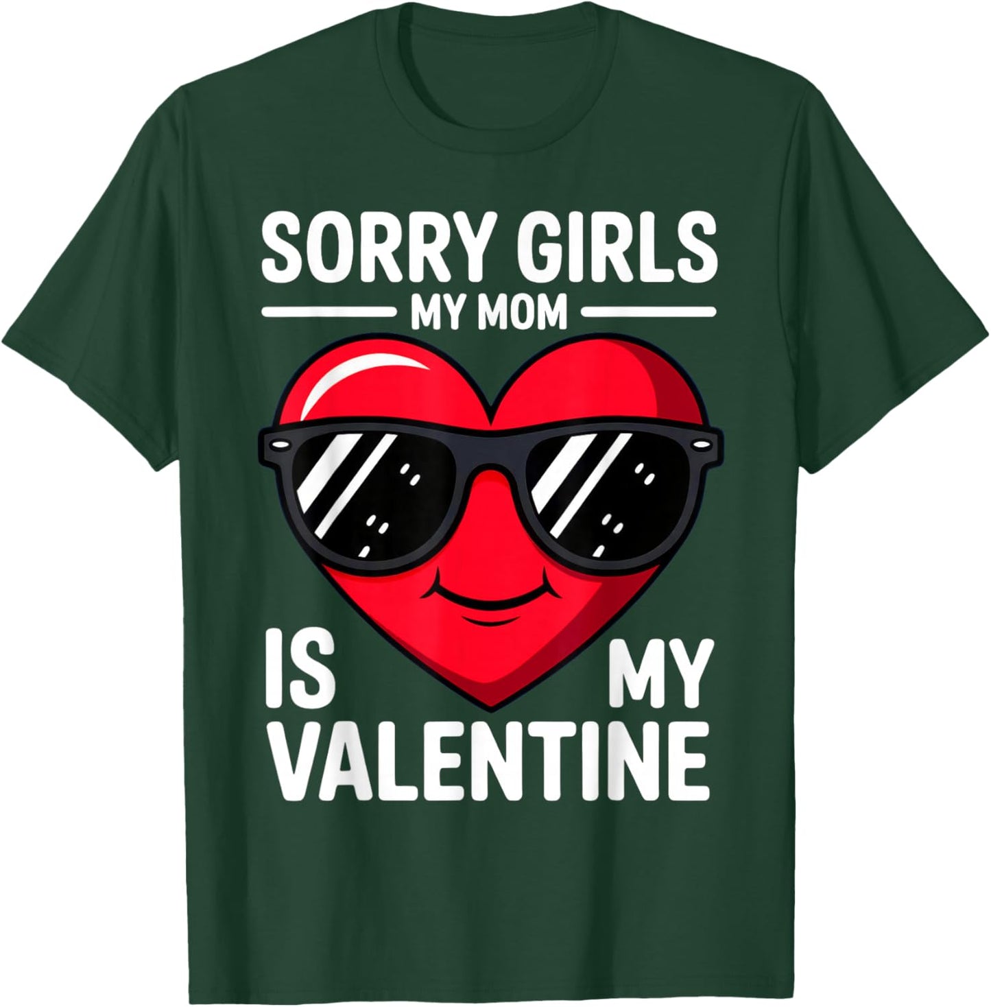 Sorry Girls My Mom is My Valentine T-Shirt - T-Shirt | Forest