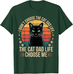 I Didn't Choose The Cat Dad Life The Cat Dad Life Chose Me T-Shirt - T-Shirt | Forest