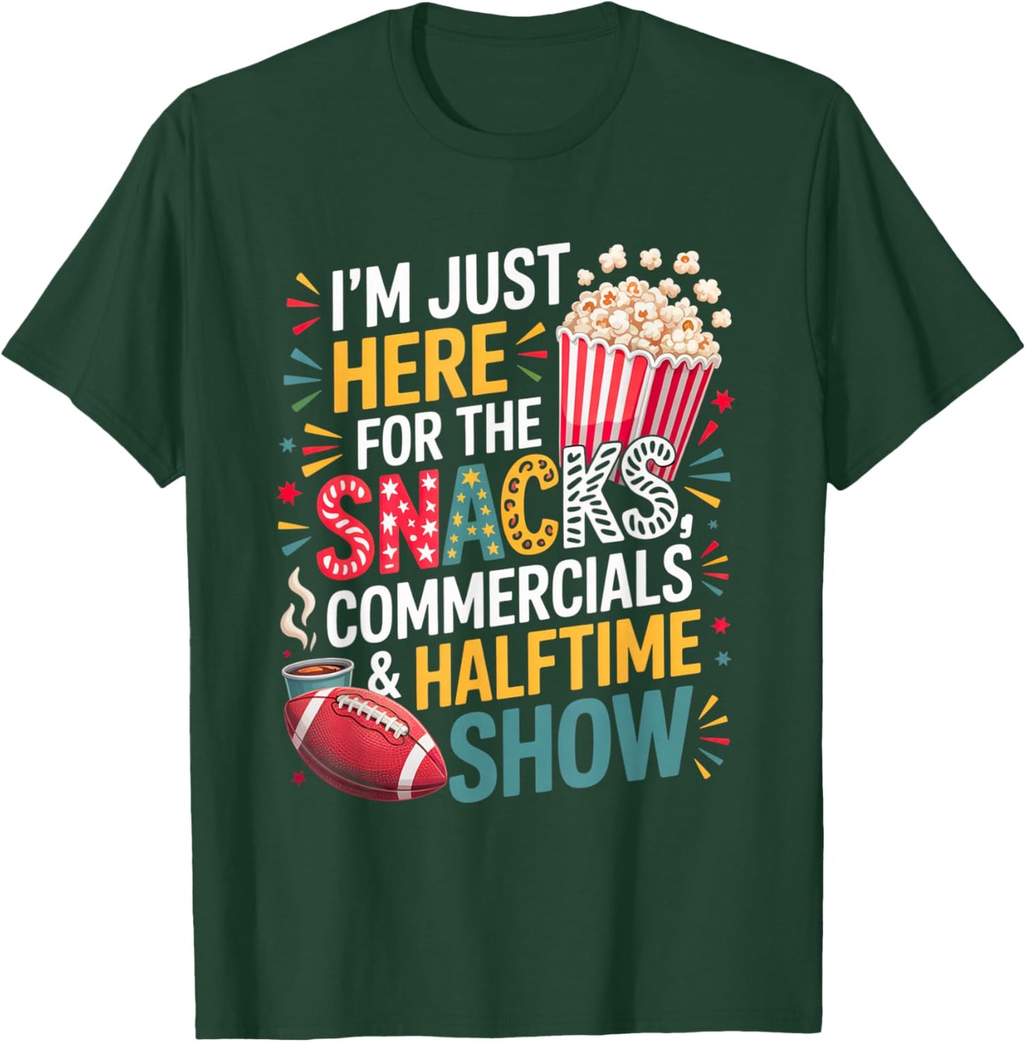 I'm Here for Snacks Commercials and Halftime Funny Football T-Shirt - T-Shirt | Forest
