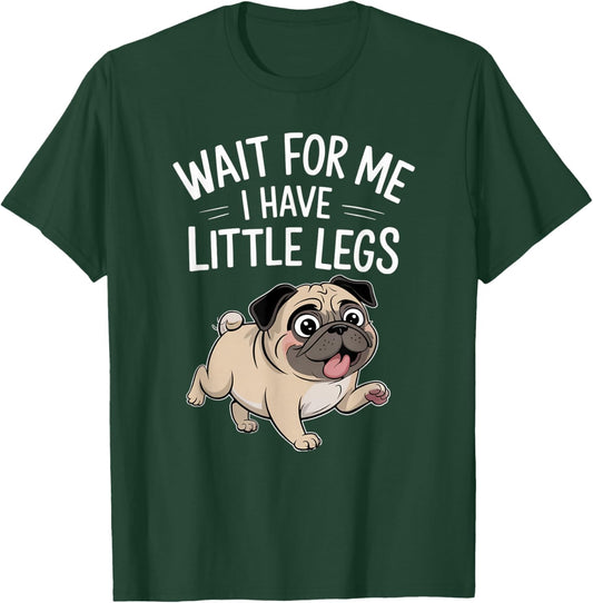 Funny Short Legs Jokes Meme Wait for Me - I Have Little Legs T-Shirt - T-Shirt | Forest