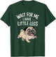 Funny Short Legs Jokes Meme Wait for Me - I Have Little Legs T-Shirt - T-Shirt | Forest