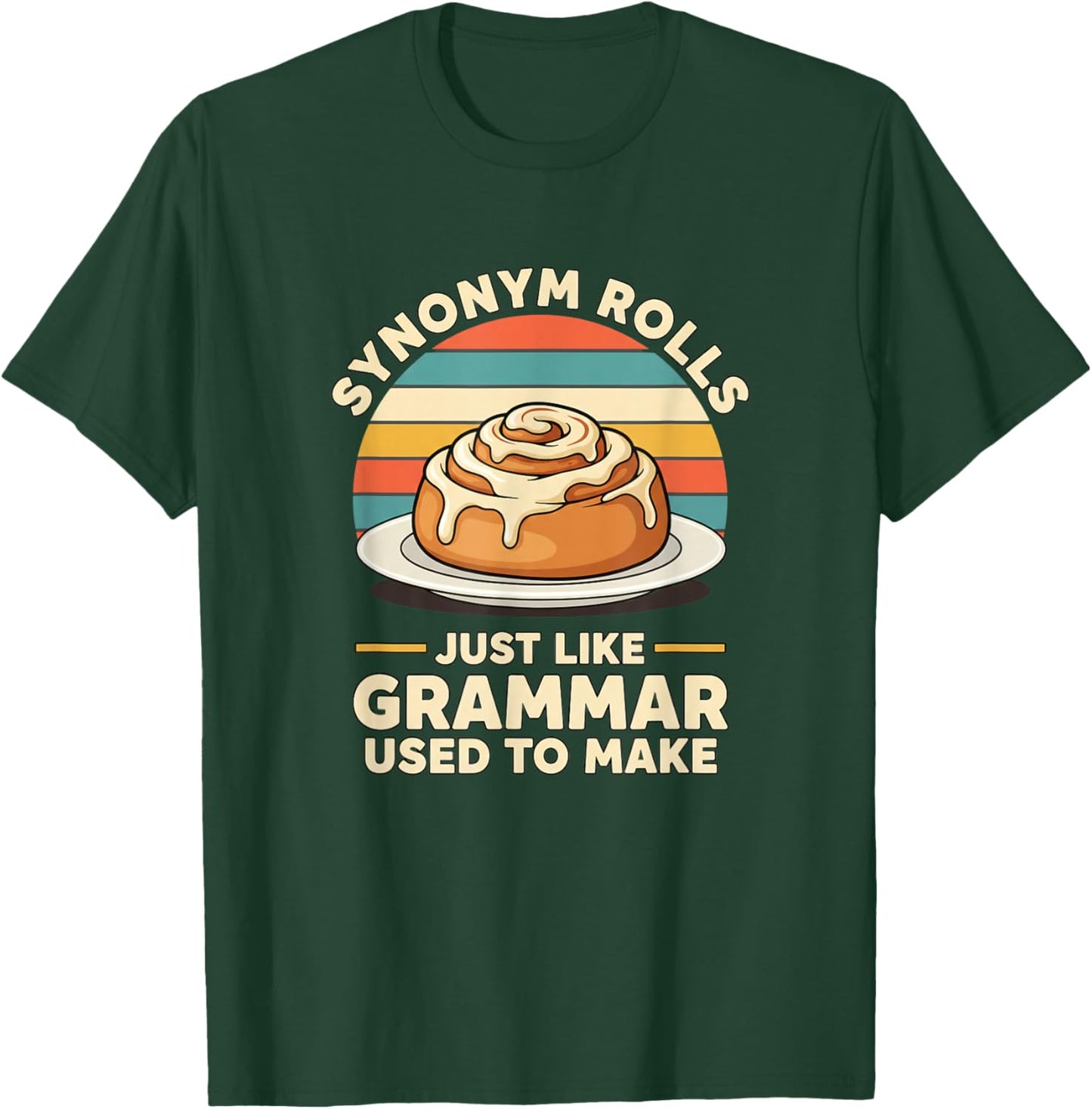 Synonym Rolls Just Like Grammar Used to Make Funny Teacher T-Shirt - T-Shirt | Forest