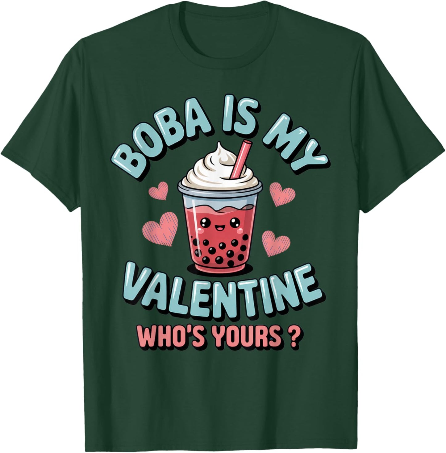 Boba is My Valentine - Fun Boba Lover Humor for Valentine's T-Shirt - T-Shirt | Forest