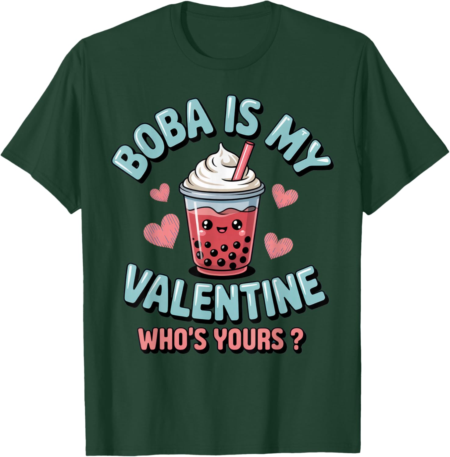 Boba is My Valentine - Fun Boba Lover Humor for Valentine's T-Shirt - T-Shirt | Forest